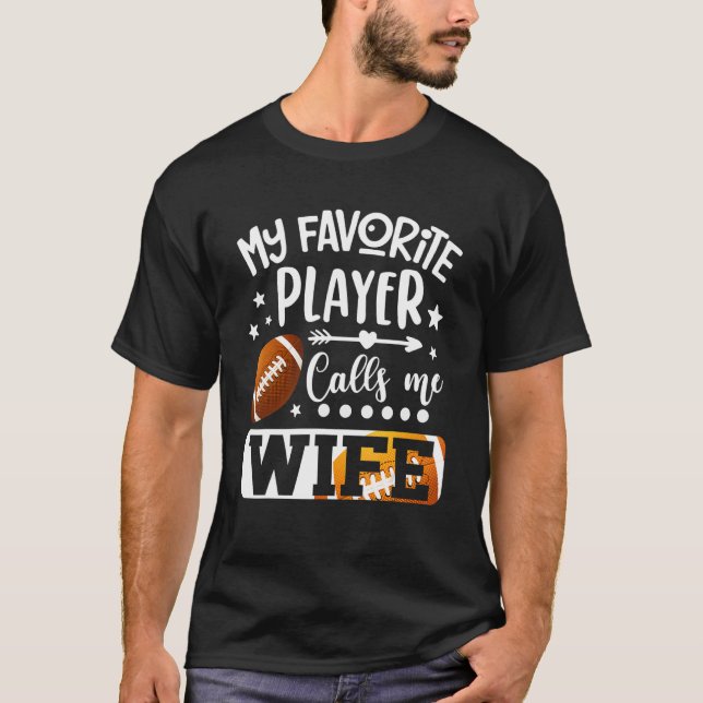 T-shirt My Favorite Football Player Calls Me Wife (Devant)