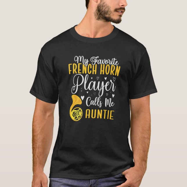 T-shirt My Favorite French Horn player calls me Aunt Cute (Devant)