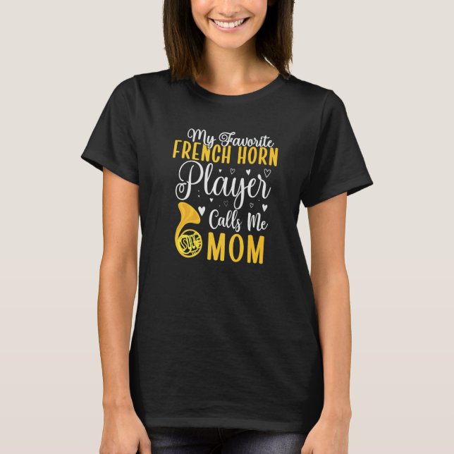 T-shirt My Favorite French Horn player calls me Mom Cute   (Devant)