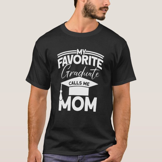 T-shirt My Favorite Graduate Calls Me Mom Graduate Graduat (Devant)