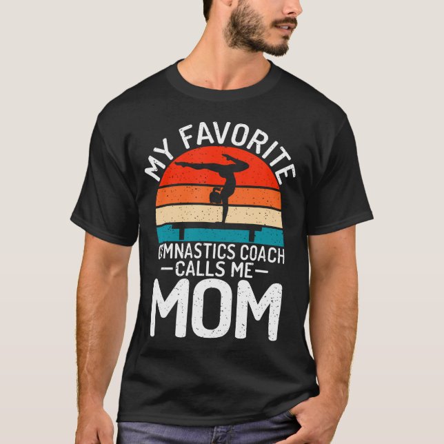 T-shirt My Favorite Gymnastics Coach Calls Me Mom Gymnasti (Devant)