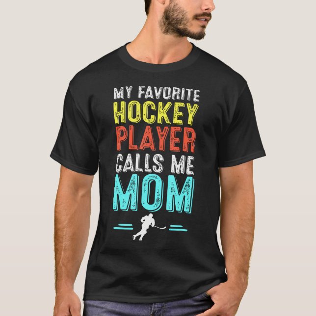 T-shirt My Favorite Hockey Player Calls Me Mom (Devant)