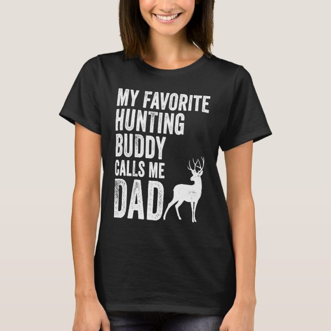 T-shirt My Favorite Hunting Buddy Calls Me Dad Deer Hunter (Devant)