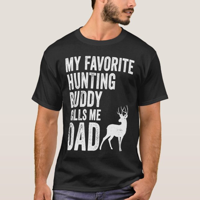 T-shirt My Favorite Hunting Buddy Calls Me Dad Deer Hunter (Devant)