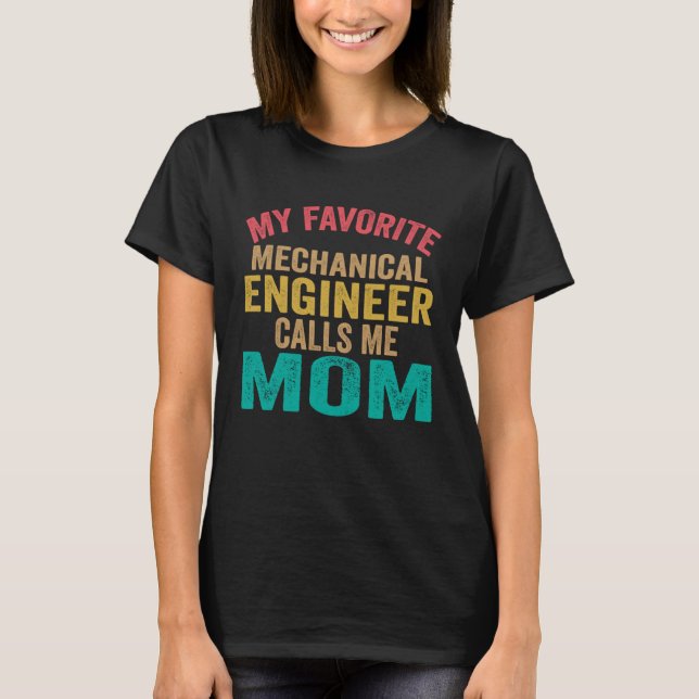 T-shirt My favorite Mechanical Engineer calls me Mom  Moth (Devant)