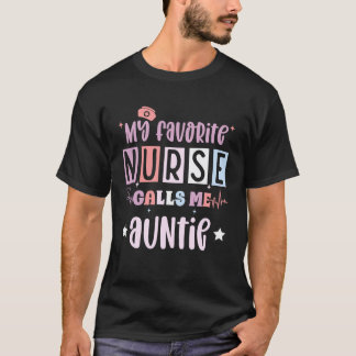 T-shirt My favorite nurse calls me auntie, registered nurs