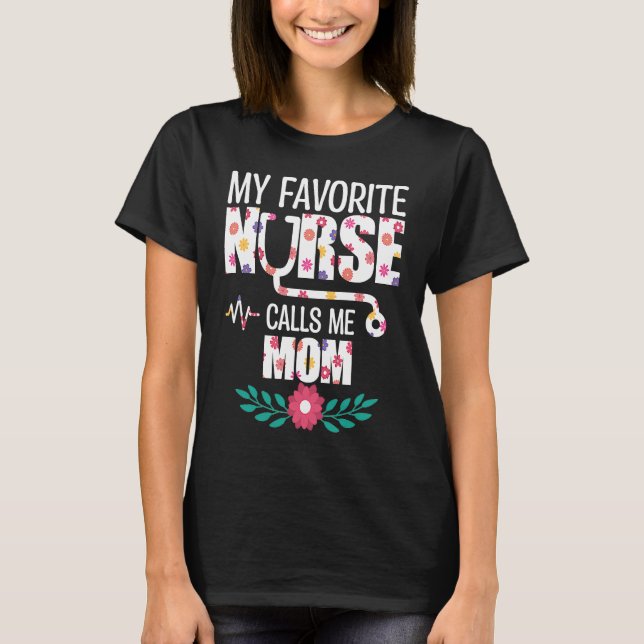T-shirt My Favorite Nurse Calls Me Mom Proud Nurse Family  (Devant)