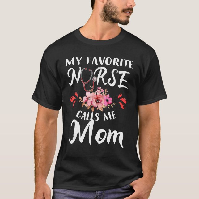 T-shirt My Favorite Nurse Calls Me Mom Proud Nurse Family  (Devant)