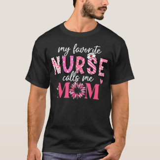 T-shirt My Favorite Nurse Calls Me Mom Shirt Mothers Day