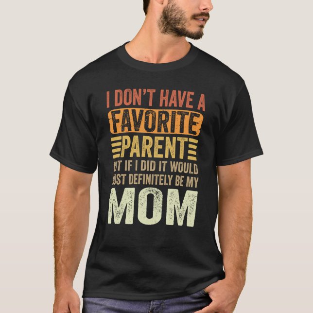 T-shirt My Favorite Parent Most Definitely My Mom Parents (Devant)
