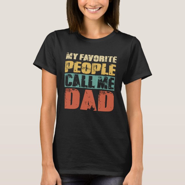 T-shirt My Favorite People Call Me Dad  Dad Papa Grandpa (Devant)