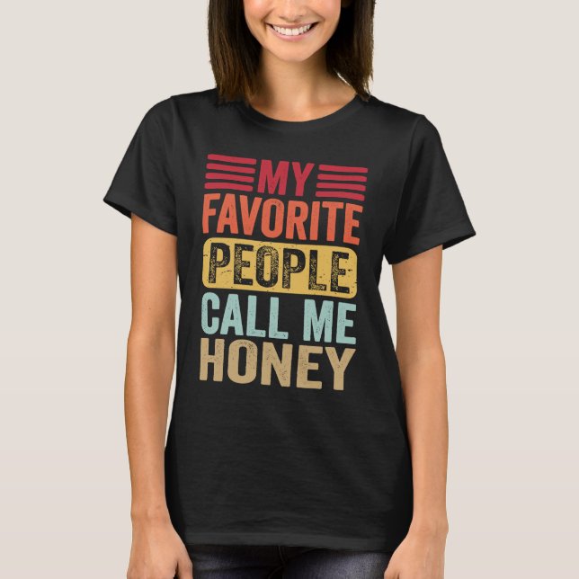 T-shirt My Favorite People Call Me Honey Honey Mother's Da (Devant)