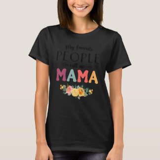 T-shirt My Favorite People Call Me Mama Women Flower Mom