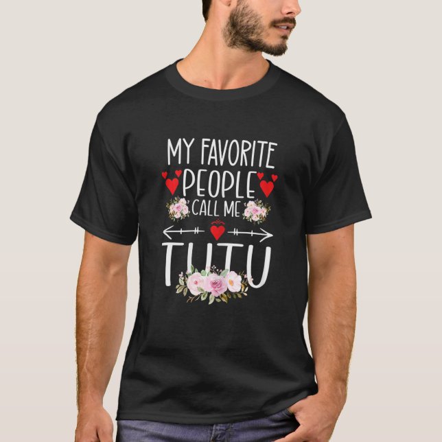 T-shirt My Favorite People Call Me Tutu Mothers Day For Wo (Devant)