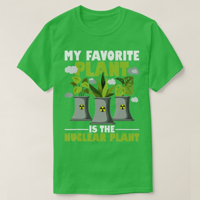T-shirt My Favorite Plant Is The Nuclear Plant Nuclear Eng (Design devant)