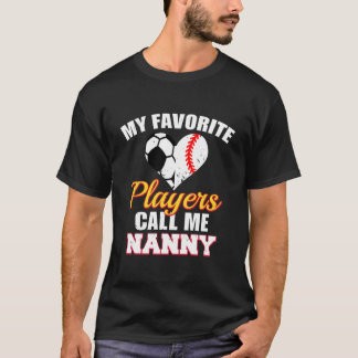 T-shirt My Favorite Players Call Me Nanny Soccer Baseball