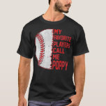 T-shirt My Favorite Players Call Me Poppy Baseball Fathers<br><div class="desc">My Favorite Players Call Me Poppy Baseball Fathers Day .lol, cool, funny, lol surprise, retro, animal, animals, christmas, cute, doll, dolls, dolls lol, lol doll, lol doll characters, lol surprise birthday, lol surprise mom, lol surprise party, lollipop, movie, music, rainbow, vintage, 2020, 2020 election, adorable, agriculture, all of us, amazing,...</div>