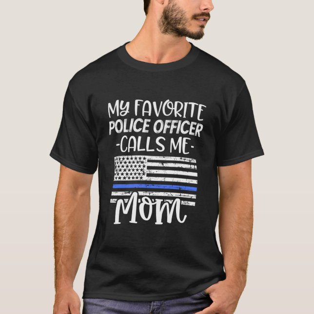 T-shirt My Favorite Police Officer Calls Me Mom Cop Family (Devant)