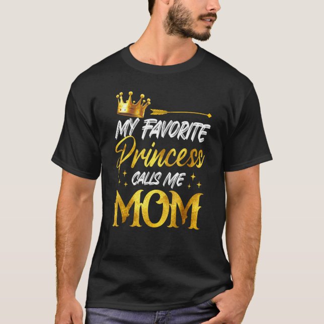 T-shirt My Favorite Princess Calls Me MOm Funny Mommy Daug (Devant)