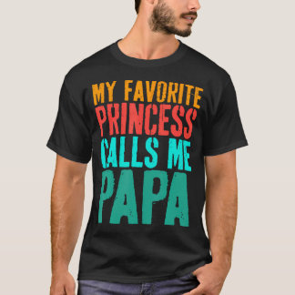 T-shirt My Favorite Princess Calls Me Papa Daughter Father