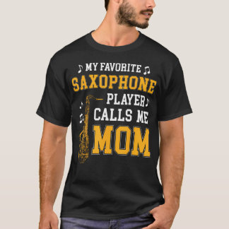 T-shirt My Favorite Saxophone Player Calls Me Mom Music Ba