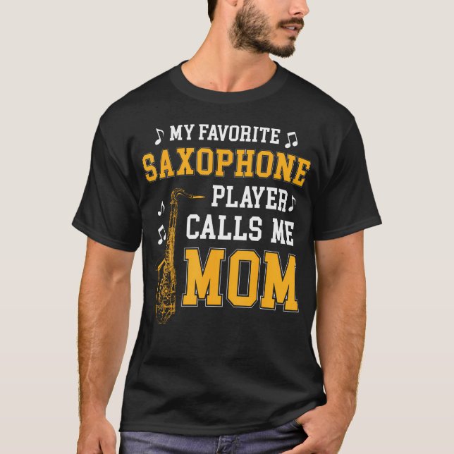 T-shirt My Favorite Saxophone Player Calls Me Mom Music Ba (Devant)