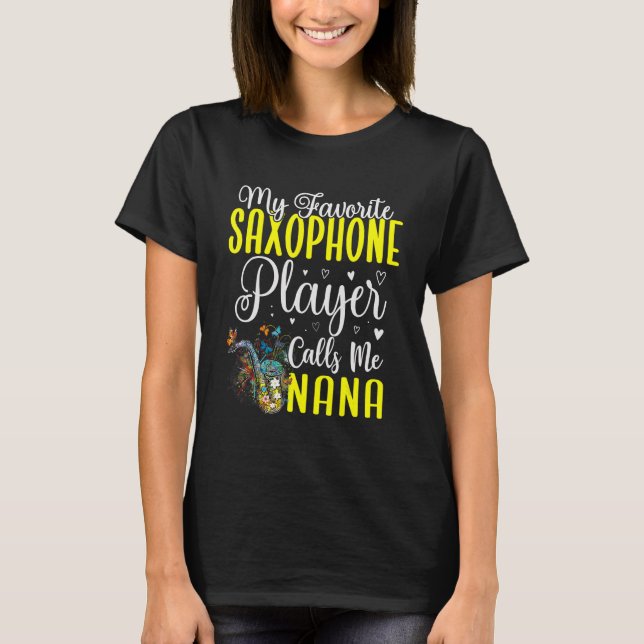 T-shirt My Favorite Saxophone player calls me NANA Cute (Devant)