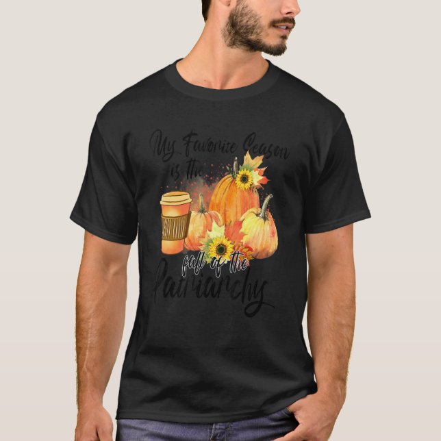 T-shirt My Favorite Season Is The Fall Of The Patriarchy F (Devant)