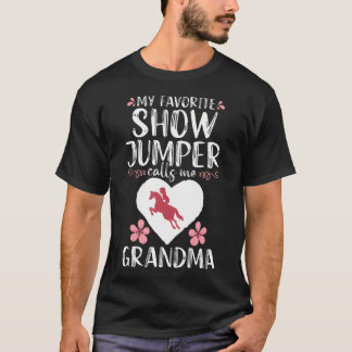 T-shirt My Favorite Show Jumper Calls Me Grandma Horse Jum