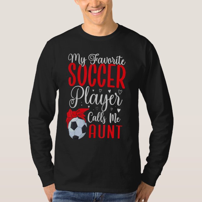 T-shirt My Favorite Soccer player calls me Aunt Cute 1 (Devant)