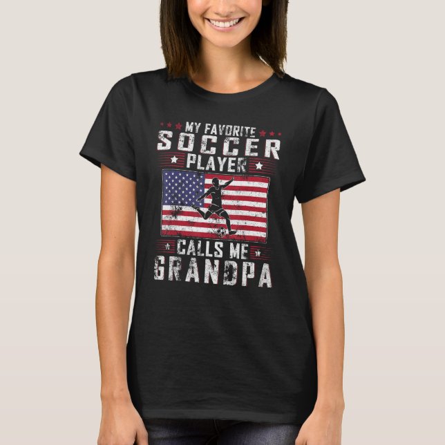 T-shirt My Favorite Soccer Player Calls Me Grandpa Father  (Devant)