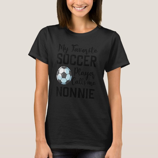 T-shirt My Favorite Soccer Player Calls Me Nonnie Soccer (Devant)