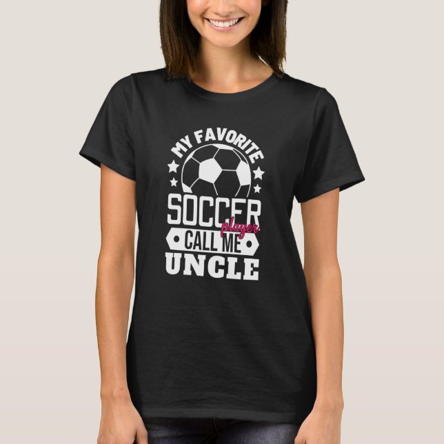 T-shirt My Favorite Soccer Player Calls Me Uncle Sport Mat (Devant)