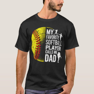 T-shirt My Favorite Softball Player Calls Me Dad Father'S 