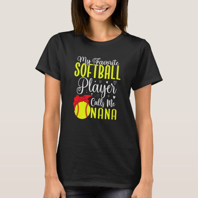 T-shirt My Favorite Softball player calls me NANA Cute (Devant)