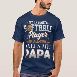 T-shirt My Favorite Softball Player Calls Me Papa Fathers 