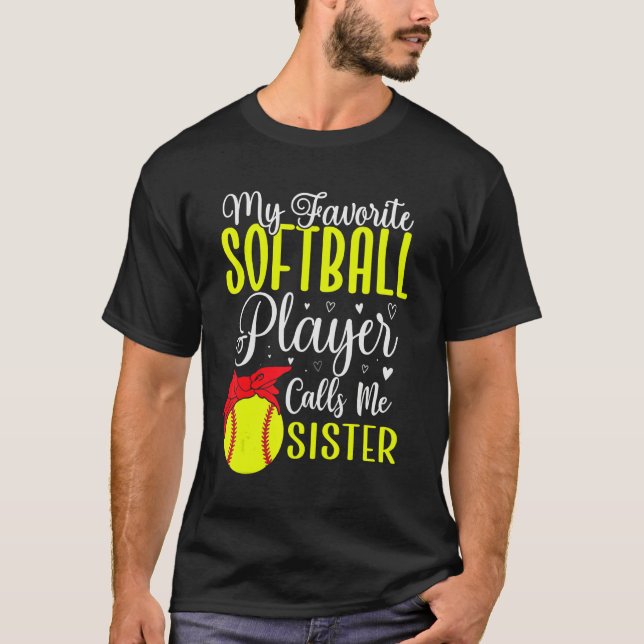T-shirt My Favorite Softball player calls me Sister Cute (Devant)