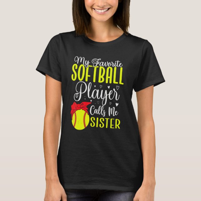T-shirt My Favorite Softball player calls me Sister Cute (Devant)