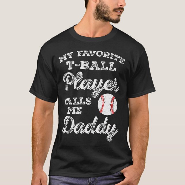 T-shirt My Favorite T-Ball Player Calls Me Daddy Ball Dad (Devant)
