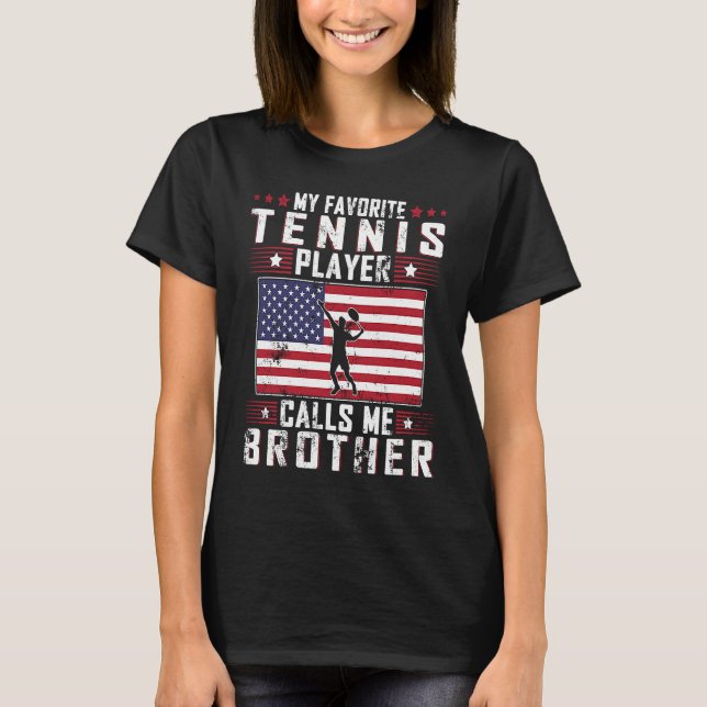 T-shirt My Favorite Tennis Player Calls Me Brother Father  (Devant)