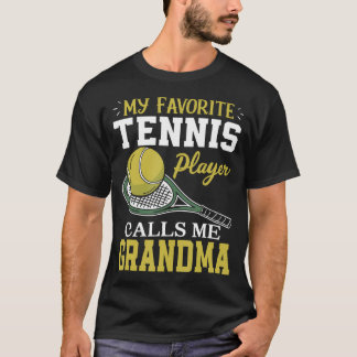 T-shirt My Favorite Tennis Player Calls Me Grandma
