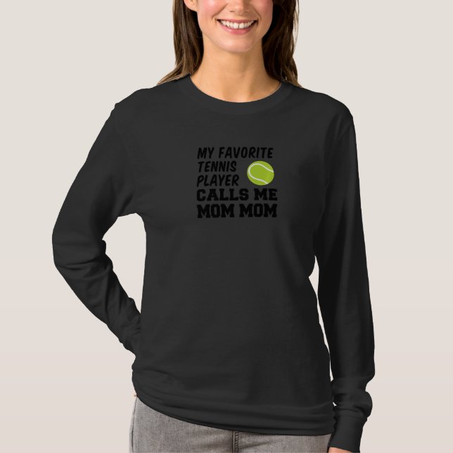 T-shirt My Favorite Tennis Player Calls Me Mom Mom Premium (Devant)