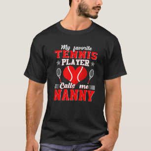 T-shirt My Favorite Tennis Player Calls Me Nanny Mother's