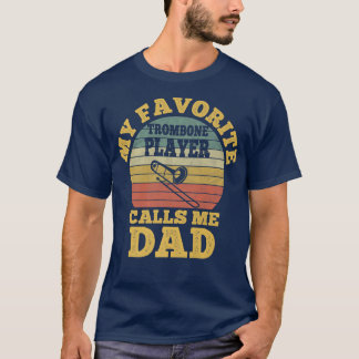 T-shirt My Favorite Trombone Player Calls me Dad Father Tr