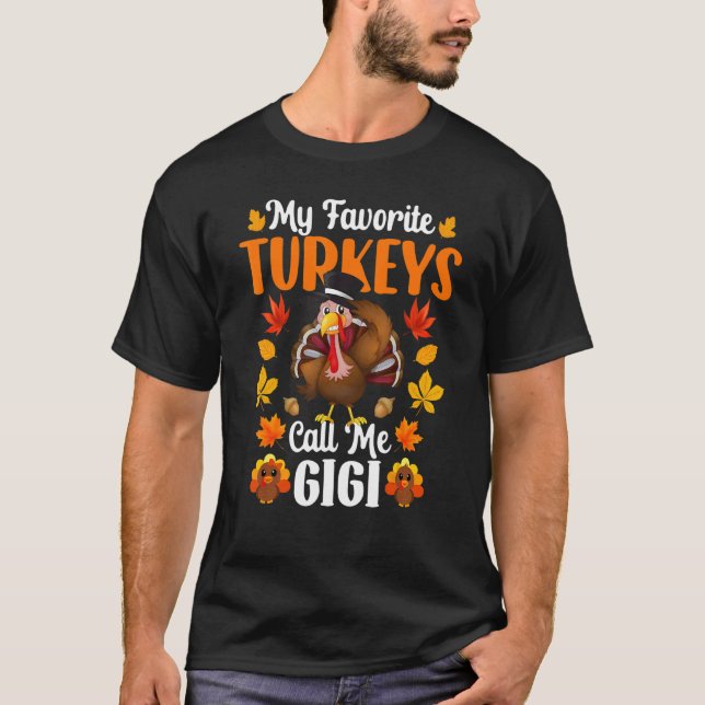 T-shirt My Favorite Turkeys Call Me Gigi     Thanksgiving (Devant)