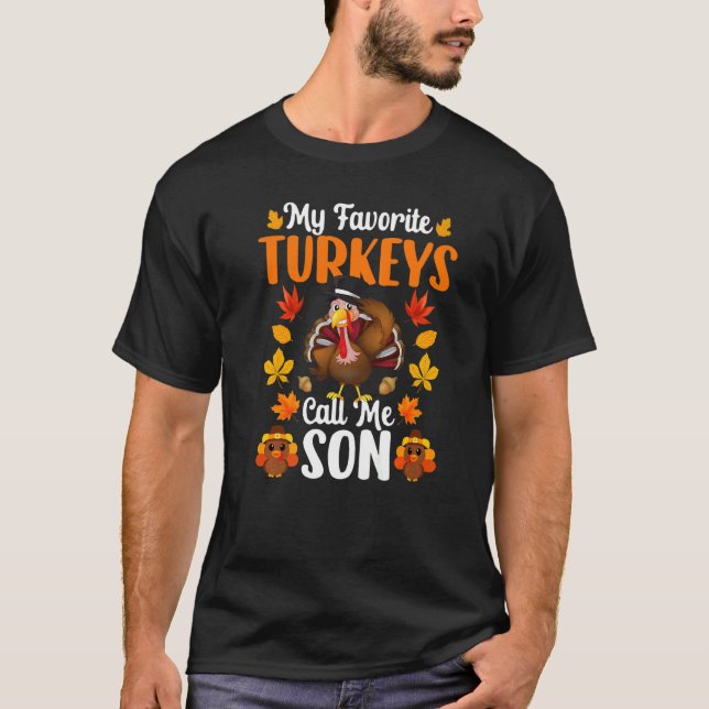 T-shirt My Favorite Turkeys Call Me Son   Thanksgiving (Devant)