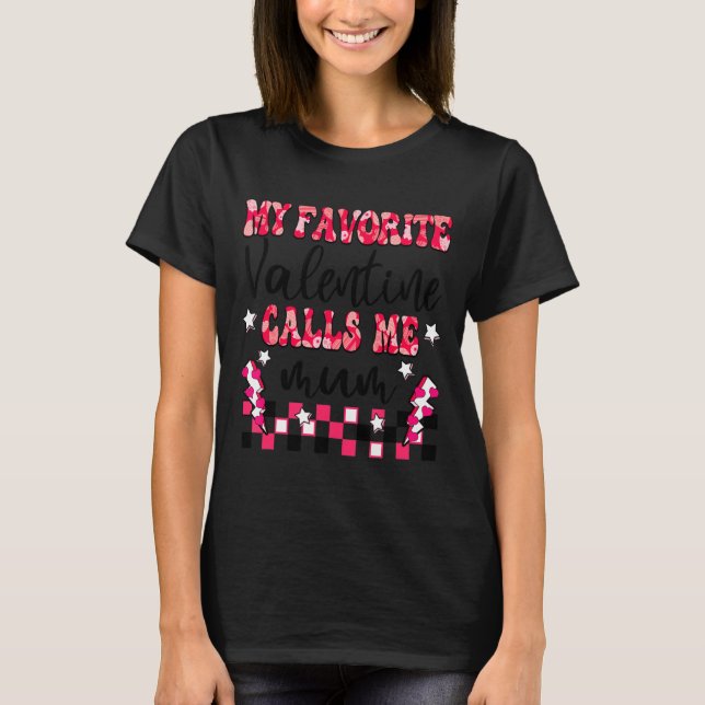 T-shirt My Favorite Valentine Calls Me Mum Valentines Day  (Devant)