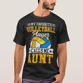 T-shirt My Favorite Volleyball Player Calls Me Aunt Mother
