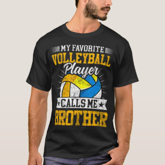T-shirt My Favorite Volleyball Player Calls Me Brother Fam
