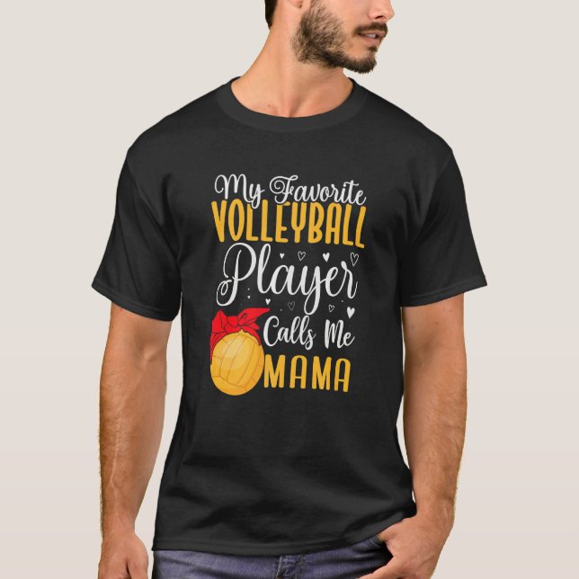 T-shirt My Favorite Volleyball player calls me Mom Cute (Devant)